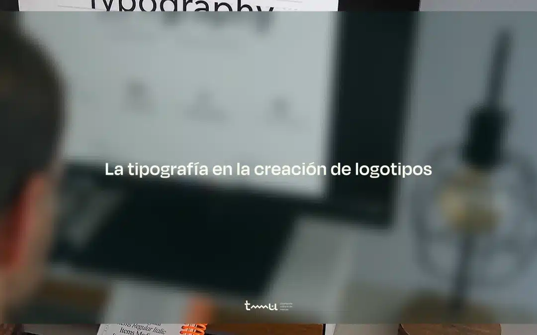 La tipografía en la creación de logotipos: clave para una marca sólida